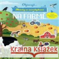 Objevuji... Na farmě  9788025639276 Svojtka & Co.