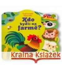 Kdo bydlí na farmě?  9788025640005 Svojtka & Co.