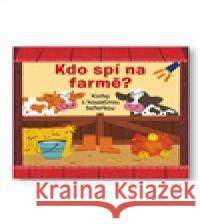 Kdo spí na farmě? Kniha s kouzelnou baterkou  9788025640074 Svojtka & Co.