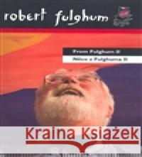 Něco z Fulghuma II/From Fulghum II Robert Fulghum 9788025700167