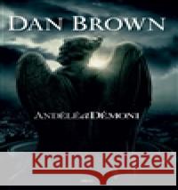 Andělé a démoni Dan Brown 9788025701287 Argo