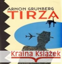 Tirza Arnon Grunberg 9788025701294 Argo