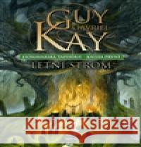 Fionavarská tapiserie I. Letní strom Guy Gavriel Kay 9788025701478