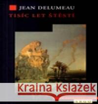 Tisíc let štěstí Jean Delumeau 9788025702376 Argo