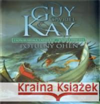 Fionavarská tapiserie II. Potulný oheň Guy Gavriel Kay 9788025702673 Argo