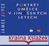 Portrét umělce v jinošských letech James Joyce 9788025702994 Argo