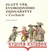 Zlatý věk svobodného zednářství  v Čechách Antonín Luboš 9788025703175 Argo