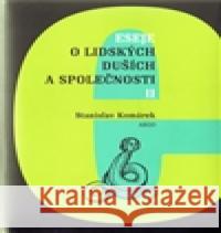 Eseje o lidských duších a společnosti II. Stanislav Komárek 9788025703441 Argo