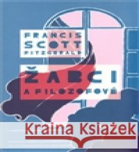Žabci a filozofové Francis Scott Fitzgerald 9788025703748