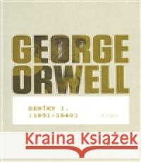 Deníky I (1931–1940) George Orwell 9788025704677 Argo