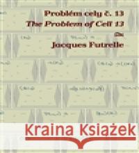 Problém cely č. 13 /  The Problem of Cell 13 Jacques Futrelle 9788025706060