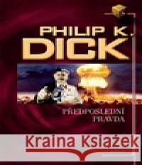 Předposlední pravda Philip K. Dick 9788025706299