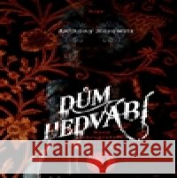 Dům hedvábí Anthony Horowitz 9788025707500 Argo