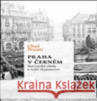 Praha v černém Chad Bryant 9788025707906