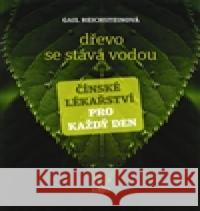 Dřevo se stává vodou Gail ReichsteinovÃ¡ 9788025708026