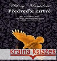 Předveďte mrtvé Hilary MantelovÃ¡ 9788025708507 Argo