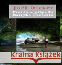 Pravda o případu Harryho Queberta JoÃ«l Dicker 9788025709528