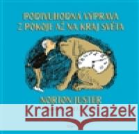 Podivuhodná výprava z pokoje až na kraj světa Jules Feiffer 9788025709900