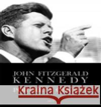 Portréty odvahy John Fitzgerald Kennedy 9788025710173