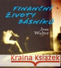 Finanční životy básníků Jess Walter 9788025711576 Argo