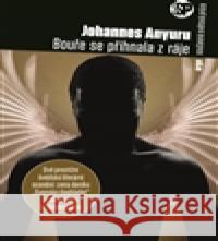 Bouře se přihnala z ráje Johannes Anyuru 9788025712207