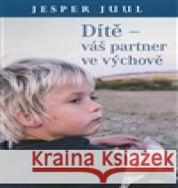 Dítě – váš partner ve výchově Jesper Juul 9788025712412