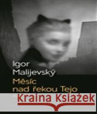 Měsíc nad řekou Tejo Igor Malijevský 9788025712535