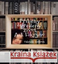 Příběhy opředený život A. J. Fikryho Gabrielle Zevinová 9788025712849 Argo