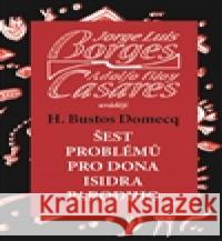 Šest problémů pro dona Isidra Parodiho Adolfo Bioy Casares 9788025713785