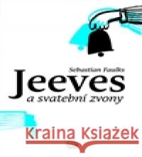 Jeeves a svatební zvony Sebastian Faulks 9788025713891