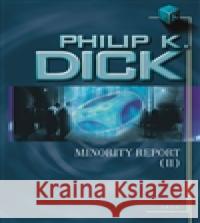 Minority Report II. Philip K. Dick 9788025714157