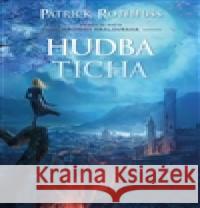 Hudba ticha Patrick Rothfuss 9788025714508