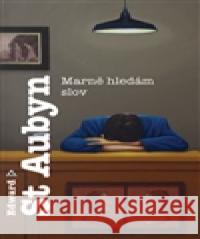 Marně hledám slov Edward  St Aubyn 9788025714768