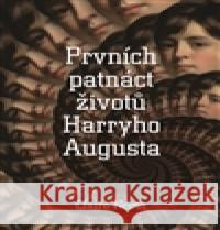 Prvních patnáct životů Harryho Augusta Claire North 9788025714911