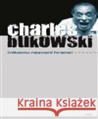 Nikomu nezvoní hrana Charles Bukowski 9788025715215 Argo