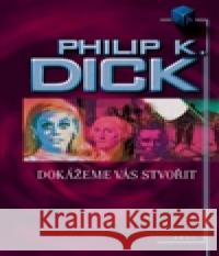 Dokážeme vás stvořit Philip K. Dick 9788025716991