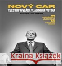 Nový car: Vzestup a vláda Vladimira Putina Steven Lee Myers 9788025717523