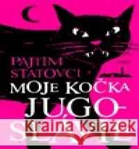 Moje kočka Jugoslávie Pajtim Statovci 9788025717530