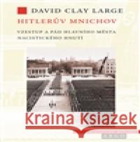 Hitlerův Mnichov David Clay Large 9788025717646