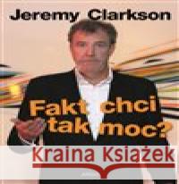 Fakt chci tak moc? Jeremy Clarkson 9788025718193 Argo