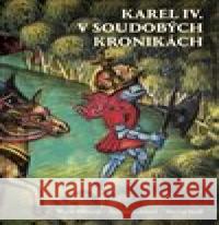 Karel IV. v soudobých kronikách Martin Nodl 9788025718490 Argo