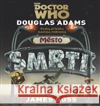 Doctor Who: Město smrti James Goss 9788025719572