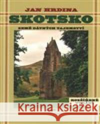 Skotsko. Země dávných tajemství Jan R. Hrdina 9788025720356