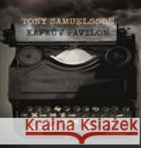 Kafkův pavilon Tony Samuelsson 9788025720523