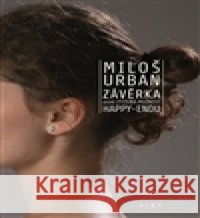 Závěrka Miloš Urban 9788025720592