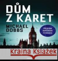 Dům z karet Michael Dobbs 9788025720615