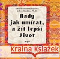 Rady jak umírat a žít lepší život Jeho svatost Dalajlama XIV. 9788025721001