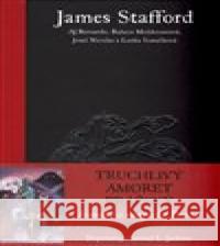 Truchlivý amoret pražský James Stafford 9788025721230