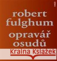 Opravář osudů Robert Fulghum 9788025722442 Argo