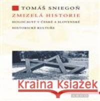 Zmizelá historie Tomáš Sniegoň 9788025722657 Argo